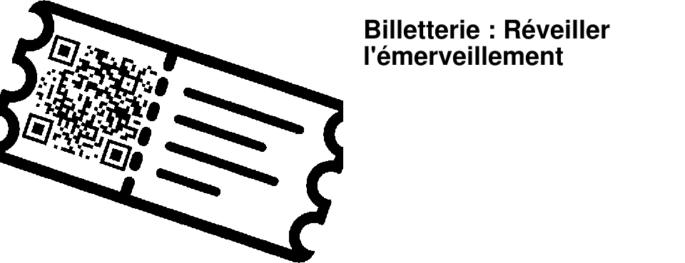 Billetterie : R�veiller l'�merveillement