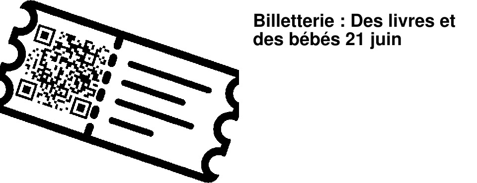 Billetterie : Des livres et des b�b�s 21 juin